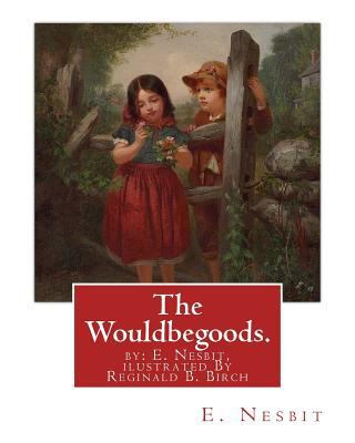 The Wouldbegoods. by: E. Nesbit, ilustrated By ... 1537105620 Book Cover