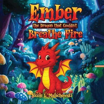 Ember The Dragon that Couldn't Breathe Fire B0H2BXB77V Book Cover