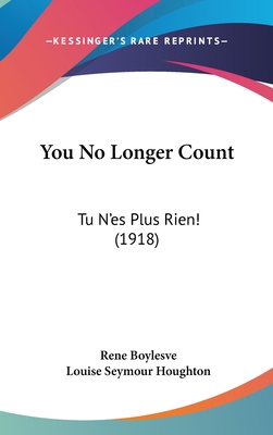 You No Longer Count: Tu N'es Plus Rien! (1918) 1437434207 Book Cover