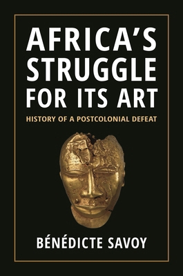 Africa's Struggle for Its Art: History of a Pos... 0691264910 Book Cover