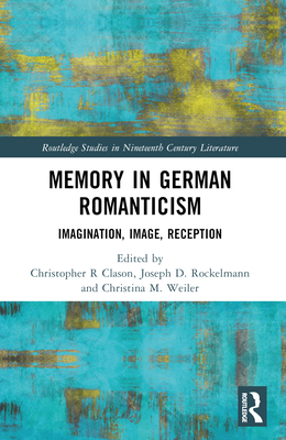Memory in German Romanticism: Imagination, Imag... 1032319860 Book Cover