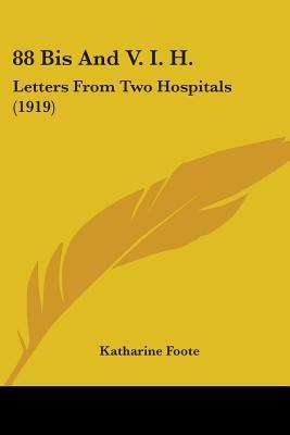 88 Bis And V. I. H.: Letters From Two Hospitals... 1436717248 Book Cover