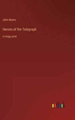 Heroes of the Telegraph: in large print 3368306995 Book Cover