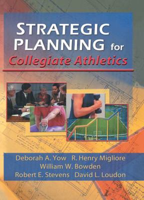 Strategic Planning for Collegiate Athletics 0789008890 Book Cover