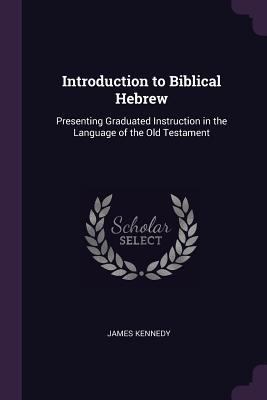 Introduction to Biblical Hebrew: Presenting Gra... 137806383X Book Cover