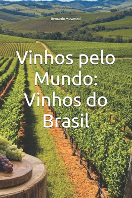 Vinhos pelo Mundo: Vinhos do Brasil [Portuguese] B0DHP4M2LQ Book Cover
