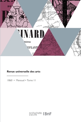 Revue Universelle Des Arts [French] 2329804326 Book Cover