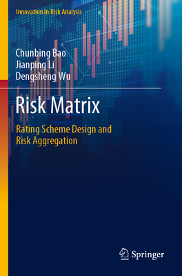 Risk Matrix: Rating Scheme Design and Risk Aggr... 9811914826 Book Cover