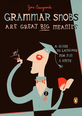 Grammar Snobs Are Great Big Meanies: A Guide to... B0085SA2K2 Book Cover