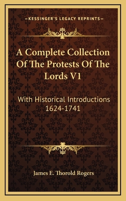 A Complete Collection of the Protests of the Lo... 1163499811 Book Cover