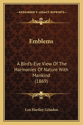 Emblems: A Bird's-Eye View Of The Harmonies Of ... 116533237X Book Cover