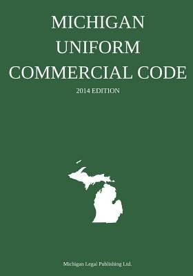 Michigan Uniform Commercial Code: 2014 Edition 1496145011 Book Cover