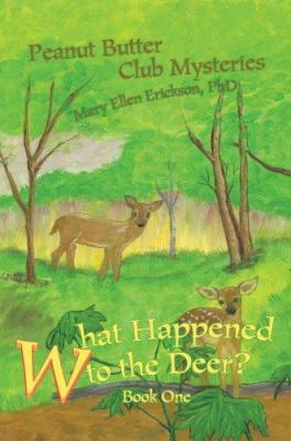 What Happened to the Deer?: Peanut Butter Club ... 0595427995 Book Cover