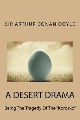 A Desert Drama Being the Tragedy of the Korosko 148395000X Book Cover