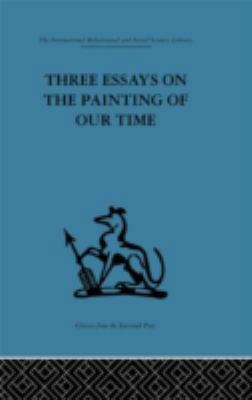 Three Essays on the Painting of our Time (Inter... 0415264944 Book Cover