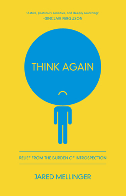 Think Again: Relief from the Burden of Introspe... 1942572565 Book Cover