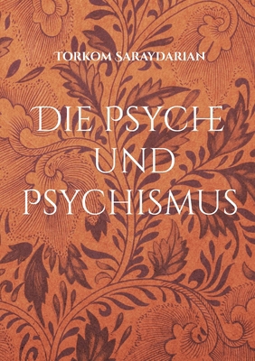 Die Psyche und Psychismus: Band 1 [German] 3754336932 Book Cover