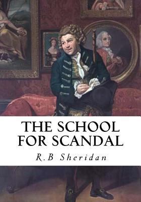 The School for Scandal: A Comedy - A Portrait 1533646341 Book Cover