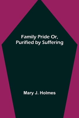 Family Pride Or, Purified by Suffering 935575339X Book Cover