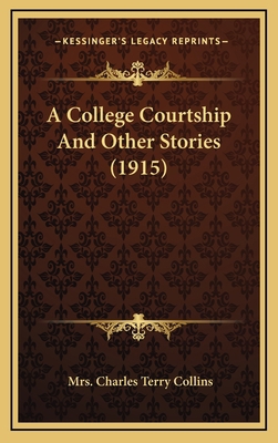 A College Courtship And Other Stories (1915) 1166517098 Book Cover