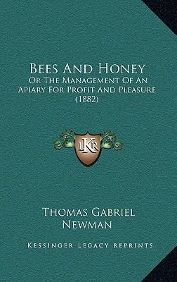 Bees And Honey: Or The Management Of An Apiary ... 1166636992 Book Cover