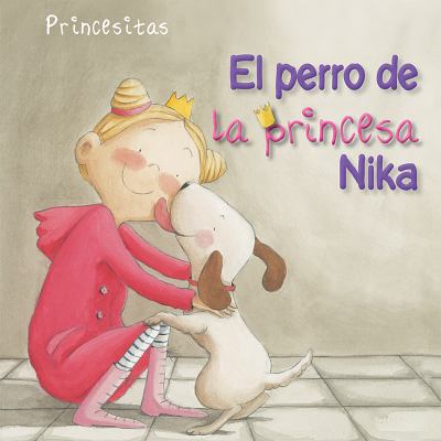 El Perro de la Princesa Nika (Princess Nika's Dog) [Spanish] 1499484305 Book Cover