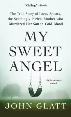 My Sweet Angel: The True Story of Lacey Spears,... 1250136342 Book Cover