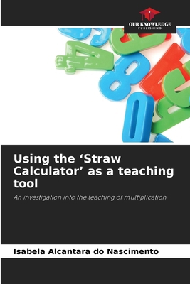 Using the 'Straw Calculator' as a teaching tool 6208807301 Book Cover
