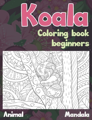 Mandala Coloring Book Beginners - Animal - Koala B09DMR5GVT Book Cover