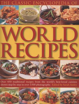 The Classic Encyclopedia of World Recipes: Over... 1780191138 Book Cover