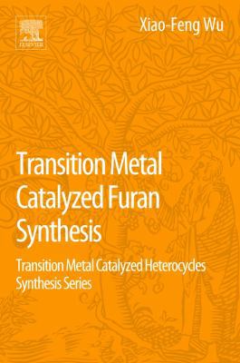 Transition Metal Catalyzed Furans Synthesis: Tr... 0128040343 Book Cover