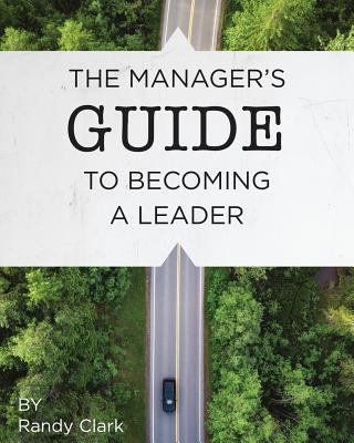 The Manager's Guide to Becoming a Leader 1984951289 Book Cover