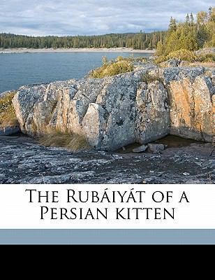 The Rubaiyat of a Persian Kitten 1171525826 Book Cover