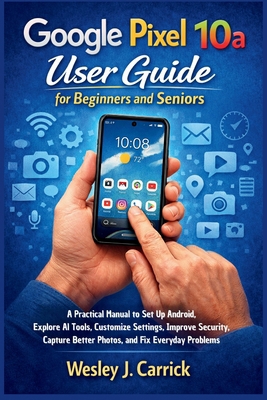 Google Pixel 10a User Guide for Beginners and S... B0GSWJT19M Book Cover
