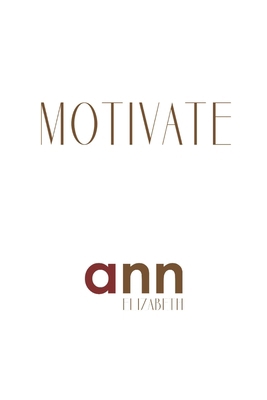 Motivate - Ann Elizabeth B0F7Y1GSB4 Book Cover