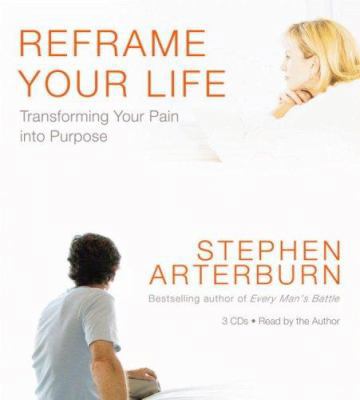 Reframe Your Life: Transforming Your Pain Into ... 1594839603 Book Cover