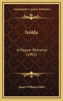 Izolda: A Magyar Romance (1902) 1165561948 Book Cover