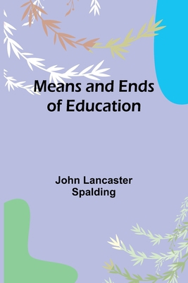 Means and Ends of Education 9356895813 Book Cover