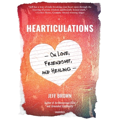Hearticulations: On Love, Friendship, and Healing 1665091231 Book Cover