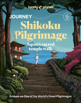 Lonely Planet Journey Shikoku Pilgrimage: Exper... 183758821X Book Cover