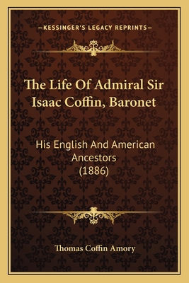 The Life Of Admiral Sir Isaac Coffin, Baronet: ... 1167191048 Book Cover