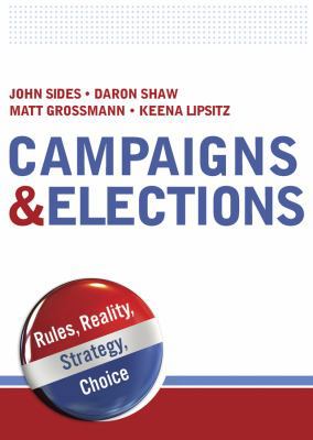 Campaigns & Elections: Rules, Reality, Strategy... 0393932621 Book Cover