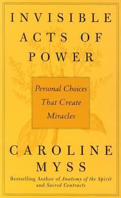 Invisible Acts of Power: The Divine Energy of a... 1591791340 Book Cover