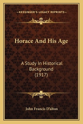 Horace And His Age: A Study In Historical Backg... 1166994457 Book Cover