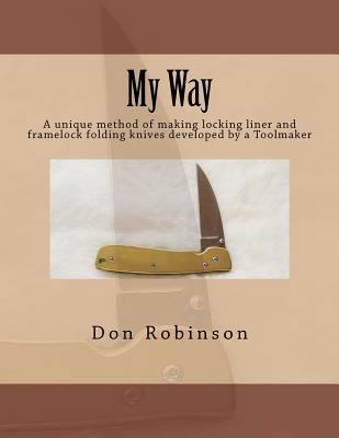 My Way: This book teaches a unique method of ma... 1463789149 Book Cover