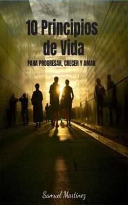 Paperback 10 Principios de Vida : Para Progresar, Crecer y Amar Book