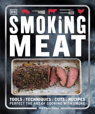 Smoking Meat: Tools - Techniques - Cuts - Recip... 1465449345 Book Cover
