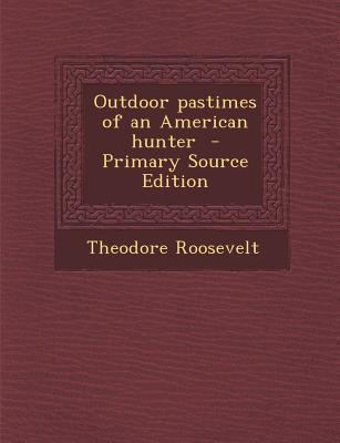 Outdoor Pastimes of an American Hunter 1289841470 Book Cover