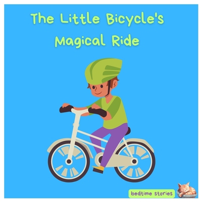 The Little Bicycle's Magical Ride: A Heartwarmi... B0CGGCCKXP Book Cover