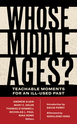 Whose Middle Ages?: Teachable Moments for an Il... 0823285561 Book Cover